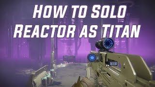 Destiny 2 - Escape the Reactor Solo - No Super/Sword (Titan)