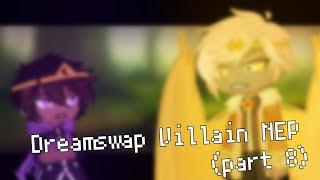 .:•//Dreamswap Villain MEP//•:.//(part 8)//‎@ostexxiblee //•:.