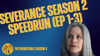 Severance Season 2 Speedrun (Eps 1-3) | THE ROUNDTABLE S3 E13