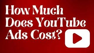 How Much Does YouTube Ads Cost