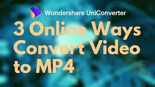 3 ways Convert Video to MP4 - Online Video Converter