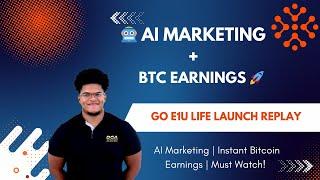   GO E1U LIFE LAUNCH REPLAY – AI & BTC Earnings