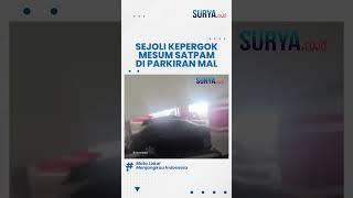 Video 2 Sejoli Kepergok Satpam saat Lagi Main 'Mobil Goyang' di Parkiran Mal, Pelaku Panik & Kabur