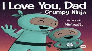  Book Read Aloud:I Love You, Dad -Grumpy Ninja By Mary Nhin