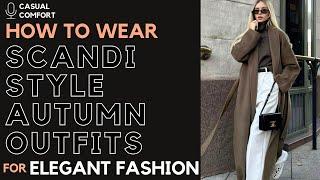 Scandinavian Style Autumn Outfits  | Effortless Elegance for Fall