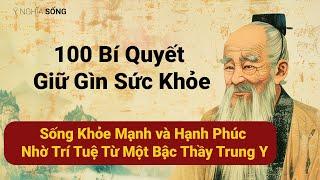 100 Bí Quyết Giữ Gìn Sức Khỏe - Sống Khỏe Mạnh và Hạnh Phúc Nhờ Trí Tuệ Từ Một Bậc Thầy Trung Y