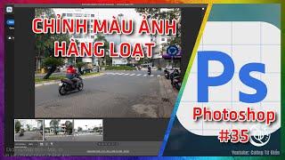 Photoshop #35 Cách chỉnh sửa màu hàng loạt | Cường Từ Điển