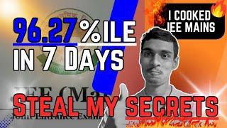 JEE Mains 2025 - How I COOKED 96+ Percentile in 7 Days (no coaching) !