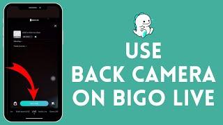 How to Use Back Camera in Bigo Live 2024