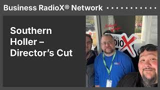 Southern Holler – Director’s Cut | Business RadioX® Network