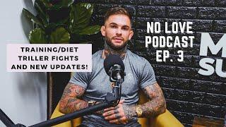 No Love Podcast: EP #3 | Training & Diet Progress, Triller Fights, TV update, and more!