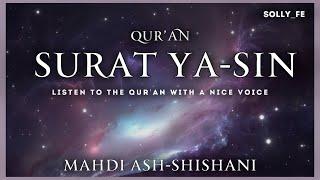 SURAT  YA-SIN | beautiful recitation of the QURAN | Mahdi Ash-Shishani | سورة ياسين