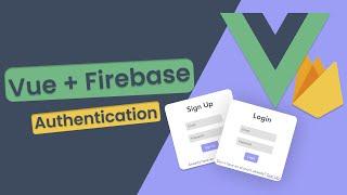 Vue Authentication with Firebase - 2023 course