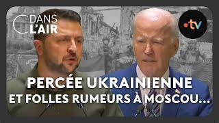 Percée ukrainienne et folles rumeurs à Moscou...#cdanslair Archives 2023