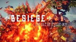 BIG BERTHA - The Isle of Ipsilon (#2) BESIEGE Campaign