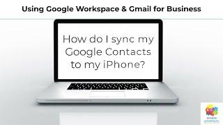 How do I sync my Google Contacts to my iPhone using Gmail or Google Workspace?