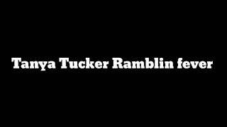 Tanya Tucker Ramblin fever(lyrics)