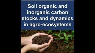 Soil organic and inorganic carbon dynamics in agro-ecosystems (EGU2023 session SSS9.4)