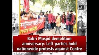 Babri Masjid demolition anniversary: Left parties hold nationwide protests against Centre