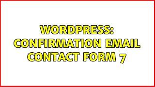 Wordpress: Confirmation email Contact Form 7 (2 Solutions!!)