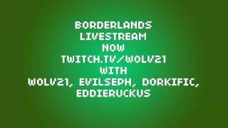 (over) - Borderlands with EvilSeph, Dorkerific, EddieRuckus