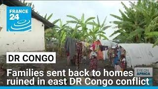 Families sent back to homes ruined in east Democratic Republic of Congo conflict • FRANCE 24