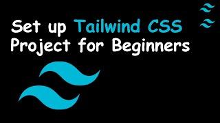 How to Set Up and Install Tailwind CSS Project in 2023 from Scratch -  for Beginners