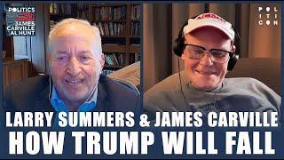 James Carville & Larry Summers: How TRUMP will FALL