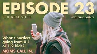 What's harder: going from 0-1 or 1-2 kids? (Audience callers) | The Real Stuff