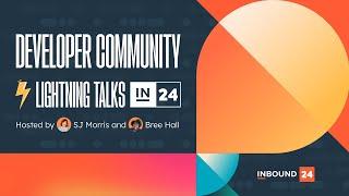 Developer Community Lightning Talks @INBOUND24