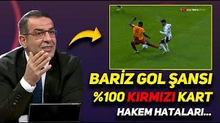 BÜNYAMİN GEZER DERBİDEKİ TÜM HAKEM HATALARINI SIRALADI. BARIŞ ALPER VE SANCHEZ KIRMIZI...