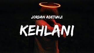 Jordan Adetunji - KEHLANI (Lyrics) "i like the way your body is is that too obvious"