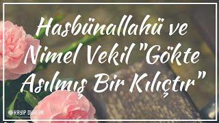 Hasbünallahü ve Nimel Vekil "Gökte Asılmış Bir Kılıçtır" | Kayıp Dualar