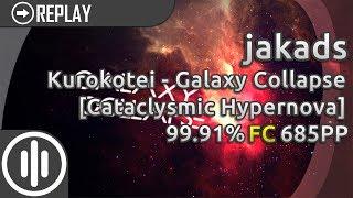 [osu!mania] jakads | Kurokotei - Galaxy Collapse [Cataclysmic Hypernova] | FC 99.91% 685pp #1