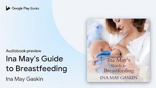 Ina May's Guide to Breastfeeding by Ina May Gaskin · Audiobook preview