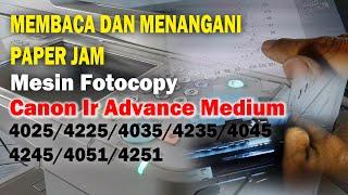 Cara Mengatasi Paper Jam (kertas nyangkut) Mesin Fotocopy Canon Ir Advance Medium 4025, 4225, 4251..