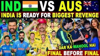 IND  VS AUS  SEMI FINAL, WHO WILL WIN ? | IND IS READY FOR BIGGEST REVENGE | PAK PUBLIC REACTION