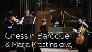 Gnessin Baroque & Maria Krestinskaya (highlights)