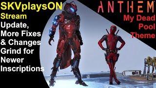 SKVplaysON - Update, Inscription Changes & More Fixes - Anthem, Stream, PC [English] Game Play
