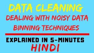 Dealing With Noisy Data : Binning Technique [Data Mining] (HINDI)