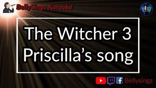 The Witcher 3 - Priscilla's Song (Karaoke)