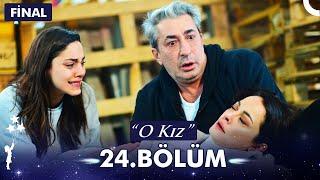 O Kız 24. Bölüm - FİNAL