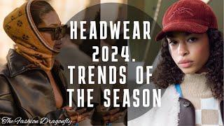 HEADWEAR 2024. TRENDS OF THE SEASON