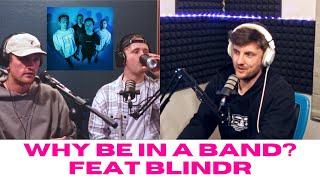 Why Be In A Band? Feat Blindr