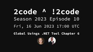 2code ^ !2code [S2023E10] Global Usings .NET Tool Chapter 6