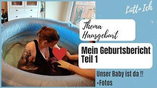 Hausgeburt I Geburtsbericht Teil 1 I Meine Geburt zuhause I Unser Baby ist da ️