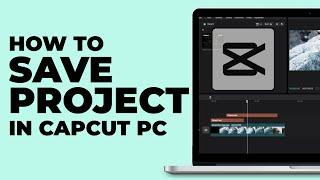 How To Save Project in CapCut PC | Windows & MacBook | Latest update