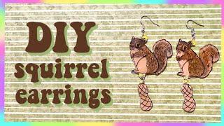HOW TO MAKE SQUIRREL EARRINGS 