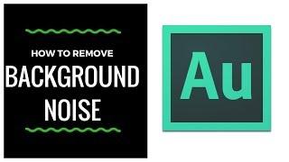 How To Remove Background Noise In Adobe Audition CC 2018