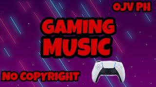 NO COPYRIGHT | GAMING MUSIC ~ OJV PH